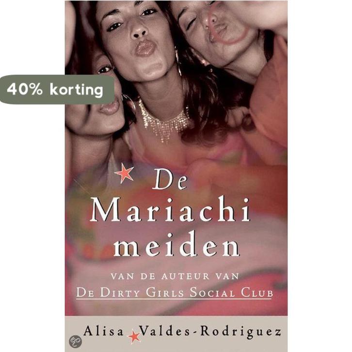 De mariachi-meiden 9789022541173 Alisa Valdes-Rodriguez, Boeken, Romans, Gelezen, Verzenden