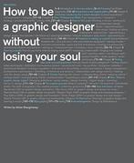 How to Be a Graphic Designer Without Losing Yo 9781568989839, Boeken, Zo goed als nieuw, Verzenden