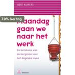 Maandag gaan we naar het werk 9789023925002 Bert Kuipers, Verzenden, Zo goed als nieuw, Bert Kuipers