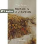 Thuis zijn in het onbekende 9789089722560 Thijs Caspers, Verzenden, Gelezen, Thijs Caspers