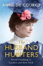 The Husband Hunters 9781474601443 Anne De Courcy, Verzenden, Gelezen, Anne De Courcy
