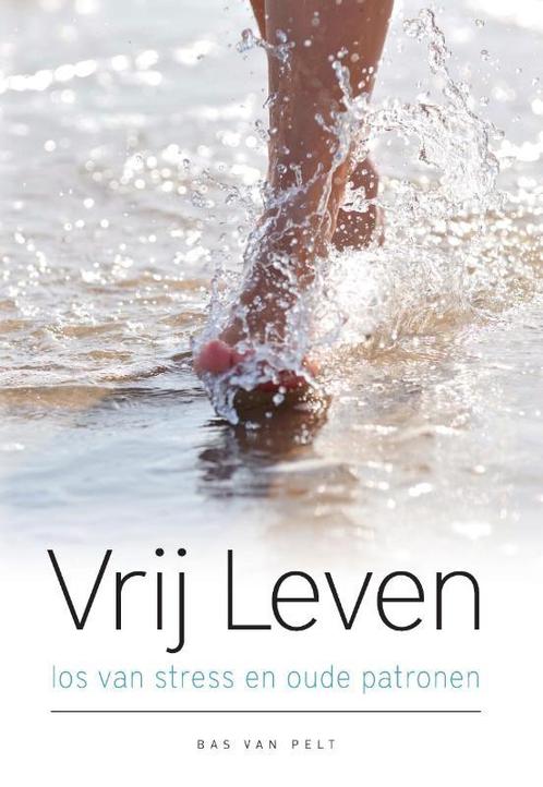 Vrij Leven 9789090316604 Bas van Pelt, Boeken, Psychologie, Zo goed als nieuw, Verzenden