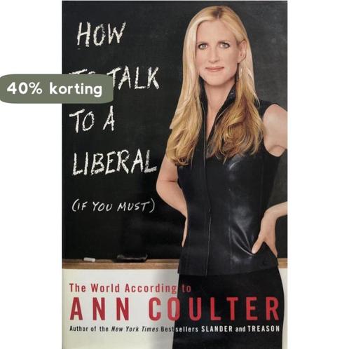 How to Talk to a Liberal (If You Must) 9781400054183, Boeken, Overige Boeken, Gelezen, Verzenden