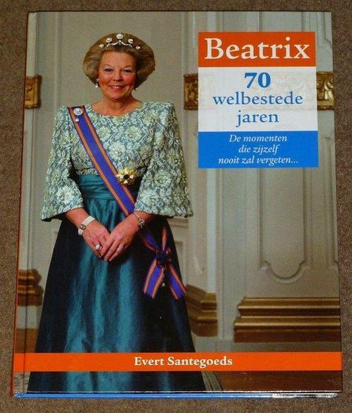 Beatrix 70 welbestede jaren 9789085196402 Evert Santegoeds, Boeken, Overige Boeken, Gelezen, Verzenden
