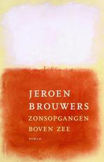 9789025444983 Zonsopgangen boven zee Jeroen Brouwers, Verzenden, Nieuw, Jeroen Brouwers