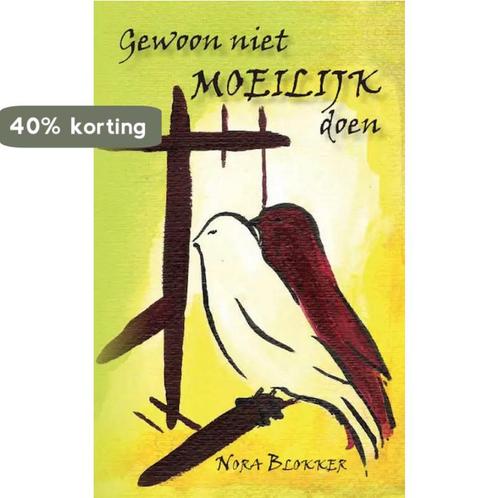 Gewoon niet moeilijk doen 9789461764621 Nora Blokker, Boeken, Esoterie en Spiritualiteit, Zo goed als nieuw, Verzenden