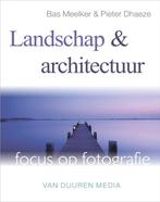 Landschap en architectuur / Focus op fotografie Bas Meelker, Verzenden, Zo goed als nieuw, Bas Meelker