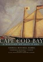 Cape Cod Bay: A History of Salt & Sea. Barbo, Gurnon, (FRW), Barbo, Theresa Mitchell/ Gurnon, Richard G. (FRW), Zo goed als nieuw