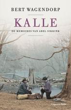 Kalle / De memoires van Abel Sikkink / 2 9789493304352, Boeken, Verzenden, Zo goed als nieuw, Bert Wagendorp