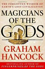 Magicians of the Gods: The Forgotten Wisdom of . Hancck, Graham Hancck, Zo goed als nieuw, Verzenden