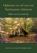 Opkomst en val van een Surinaamse obiaman 9789463657037, Verzenden, Zo goed als nieuw, Peter van Koningsbrugge