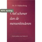 Veel schoner dan de mensenkinderen 9789033112188, Boeken, Godsdienst en Theologie, Verzenden, Zo goed als nieuw, D. Hakkenberg
