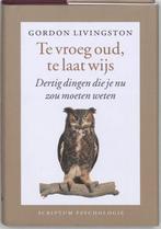 Te vroeg oud, te laat wijs / Scriptum psychologie, Boeken, Psychologie, Verzenden, Zo goed als nieuw, G. Livingston