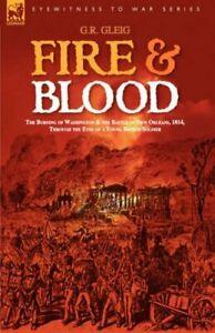Fire & Blood: the Burning of Washington & the B. Gleig, G.,, Boeken, Taal | Engels, Zo goed als nieuw, Verzenden