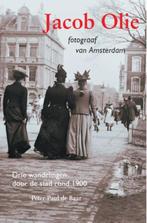 Jacob Olie fotograaf van Amsterdam 9789068687033, Boeken, Verzenden, Zo goed als nieuw, Peter-Paul de Baar