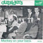 vinyl single 7 inch - Outsiders - Monkey On Your Back, Cd's en Dvd's, Vinyl Singles, Verzenden, Zo goed als nieuw