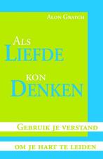 Als liefde kon denken 9789027420794 A. Gratch, Boeken, Psychologie, Verzenden, Gelezen, A. Gratch
