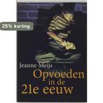 Opvoeden in de 21e eeuw 9789062387335 J. Meijs, Verzenden, Gelezen, J. Meijs