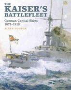 The Kaisers Battlefleet 9781848322295 Aidan Dodson, Verzenden, Gelezen, Aidan Dodson