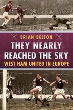 9781781555705 They Nearly Reached the Sky: West Ham Unite..., Verzenden, Nieuw, Brian Belton