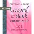 Gezond En Slank Van Binnenuit 9789024547807 V. Moran, Boeken, Verzenden, Zo goed als nieuw, V. Moran