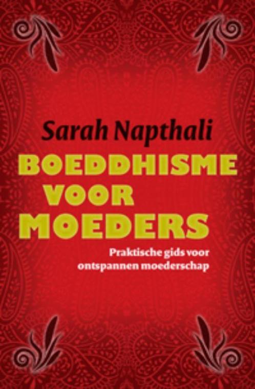 Boeddhisme voor moeders 9789069639345 Sarah Napthali, Boeken, Godsdienst en Theologie, Zo goed als nieuw, Verzenden