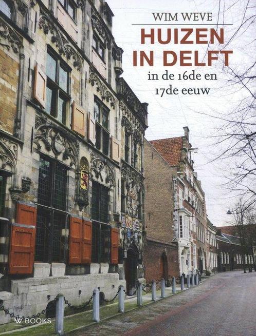 9789462585683 Huizen in Delft in de 16de en 17de eeuw, Boeken, Studieboeken en Cursussen, Nieuw, Verzenden