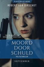 Moord door schuld / Plaats delict / 1 9789493244351, Boeken, Verzenden, Zo goed als nieuw, Robert van Oirschot