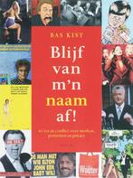 Blijf van mn naam af! 9789057592171 B. Kist, Verzenden, Zo goed als nieuw, B. Kist