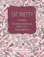 Eat Pretty 9781452123660 Jolene Hart, Boeken, Verzenden, Zo goed als nieuw, Jolene Hart