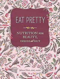 Eat Pretty 9781452123660 Jolene Hart, Boeken, Taal | Engels, Zo goed als nieuw, Verzenden