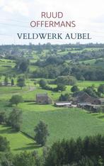 Veldwerk Aubel 9789403617824 Ruud Offermans, Verzenden, Zo goed als nieuw, Ruud Offermans