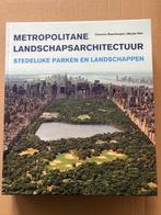 Metropolitane landschapsarchitectuur Parken en Landschappen, Boeken, Ophalen of Verzenden, Zo goed als nieuw, Overige onderwerpen