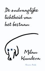 De ondraaglijke lichtheid van het bestaan 9789026327612, Verzenden, Zo goed als nieuw, Milan Kundera