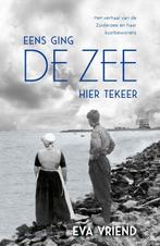 Eens ging de zee hier tekeer 9789045045306 Eva Vriend, Boeken, Verzenden, Gelezen, Eva Vriend