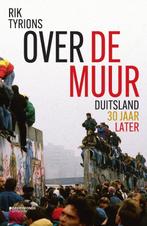 Over de Muur 9789059089921 Rik Tyrions, Boeken, Geschiedenis | Wereld, Verzenden, Zo goed als nieuw, Rik Tyrions