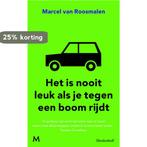 Het is nooit leuk als je tegen een boom rijdt 9789029090667, Verzenden, Gelezen, Marcel van Roosmalen