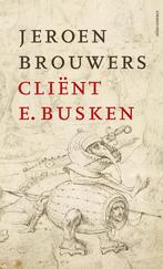 Cliënt E. Busken 9789025471354 Jeroen Brouwers, Verzenden, Gelezen, Jeroen Brouwers