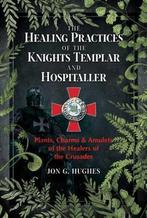 The Healing Practices of the Knights Templar and Hospitaller, Verzenden, Gelezen, Jon G. Hughes
