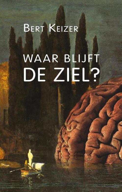 Waar blijft de ziel? 9789047705581 Bert Keizer, Boeken, Filosofie, Gelezen, Verzenden