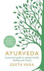 9781409177937 Ayurveda Ancient wisdom for modern wellbeing, Boeken, Gezondheid, Dieet en Voeding, Nieuw, Geeta Vara, Verzenden