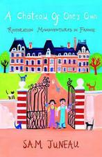 A Chateau of Ones Own 9781840245530 Sam Juneau, Verzenden, Gelezen, Sam Juneau