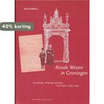 Rode wezen in Groningen 9789090132013 P. Holthuis, Verzenden, Gelezen, P. Holthuis