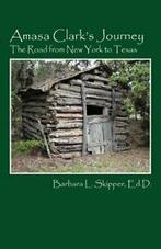 Amasa Clarks Journey: The Road from New York to Texas. Edd,, Skipper Edd, Barbara L., Zo goed als nieuw, Verzenden