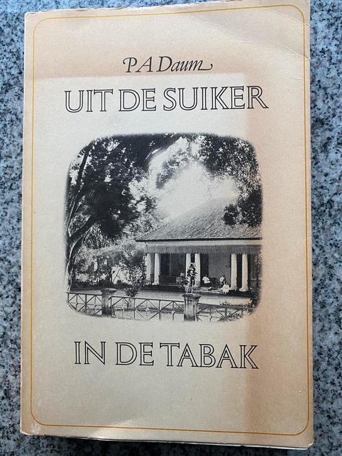 Uit de suiker, in de tabak (P.A. Daum) Indie, Boeken, Geschiedenis | Vaderland, 20e eeuw of later, Gelezen, Verzenden