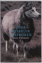 Over misbruik gesproken 9789033008719 Paul Bosman, Boeken, Verzenden, Zo goed als nieuw, Paul Bosman
