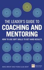 LeaderS Guide To Coaching & Mentoring 9781292074344, Boeken, Verzenden, Zo goed als nieuw, Mike Brent
