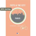 Fiets + The City: Parijs / Fiets & the City 9789021555560, Verzenden, Gelezen