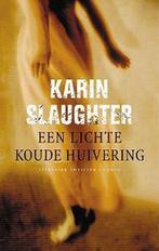 Een lichte koude huivering / Grant County / 3 9789023419631, Boeken, Verzenden, Gelezen, Karin Slaughter