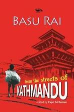 Basu Rai From The Streets of Kathmandu. Rai, Basu   .=, Boeken, Rai, Basu, Zo goed als nieuw, Verzenden